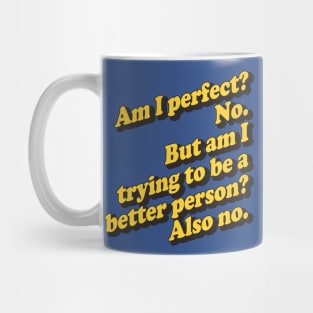 Am I Perfect? No Mug